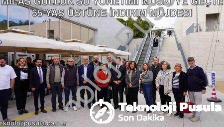 Milas Güllük Su Yönetimi MUSKİ’ye Geçti: 65 Yaş Üstüne İndirim Müjdesi