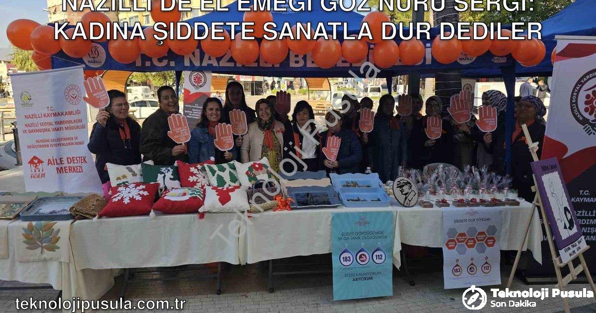 "Nazilli’de El Emeği Göz Nuru Sergi: Kadına Şiddete Sanatla Dur Dediler" başlıklı haber için fotorea