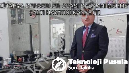 Kütahya Berberler Odası Başkanı Mehmet Çaltı Hayatını Kaybetti
