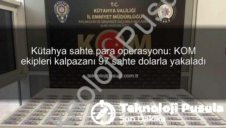 Kütahya sahte para operasyonu: KOM ekipleri kalpazanı 97 sahte dolarla yakaladı
