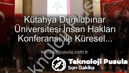 Kütahya Dumlupınar Üniversitesi İnsan Hakları Konferansı ile Küresel Adalete Işık Tuttu