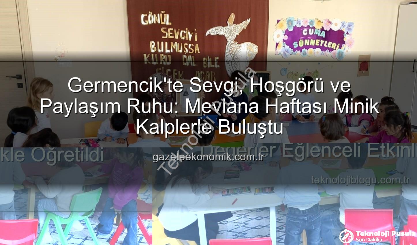 Mevlana Haftası etkinliği - Germencik'te Minik Kalpler Mevlana'nın Sevgi Dolu Dünyasıyla Buluştu: Manevi Değerler Eğlenceli Etkinlikle Öğretildi