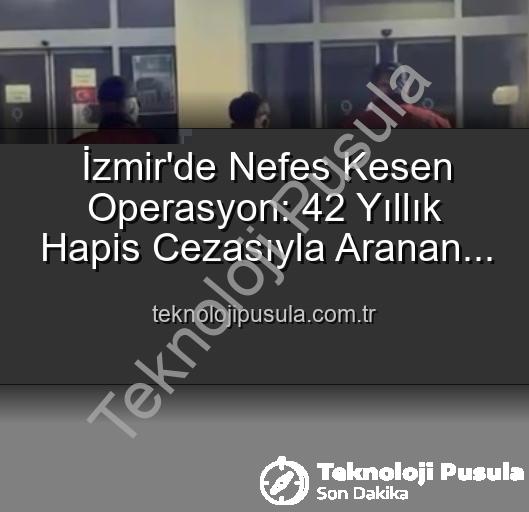 izmir hırsız yakalandı - İzmir'de Nefes Kesen Operasyon: 42 Yıllık Hapis Cezasıyla Aranan Hırsız Suçüstü Yakalandı!