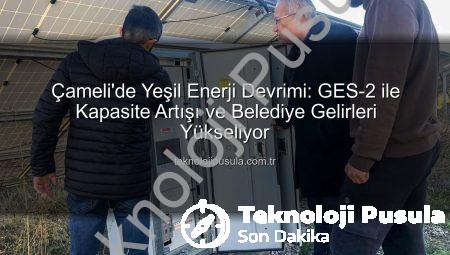 Çameli’de Yeşil Enerji Devrimi: GES-2 ile Kapasite Artışı ve Belediye Gelirleri Yükseliyor
