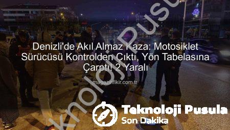 Denizli’de Tehlikeli Anlar: Motosiklet Sürücüsünün Direksiyon Hakimiyetini Kaybetmesiyle Yön Tabelasına Çarptı, 2 Yaralı