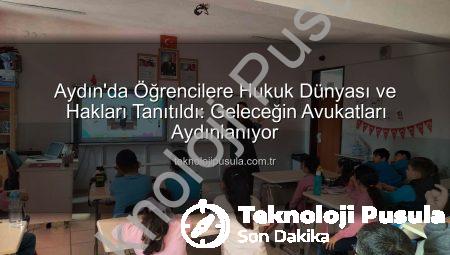Aydın’da Öğrencilere Hukuk Dünyası ve Hakları Tanıtıldı: Geleceğin Avukatları Aydınlanıyor