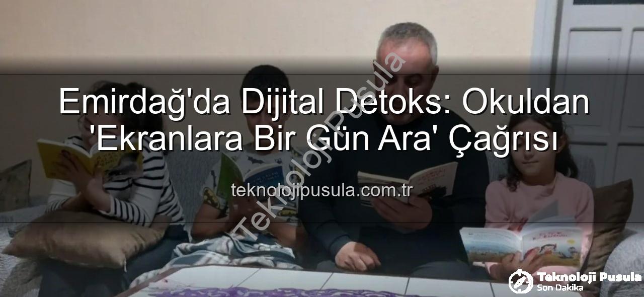 ekranlara bir gün ara - Emirdağ'da Dijital Detoks: Okuldan 'Ekranlara Bir Gün Ara' Çağrısı