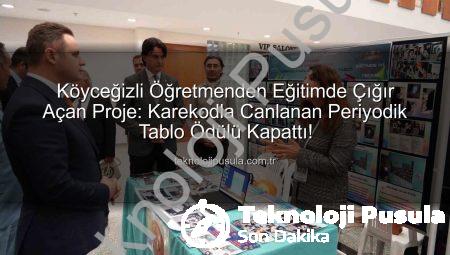 Köyceğizli Öğretmenden Eğitimde Çığır Açan Proje: Karekodla Canlanan Periyodik Tablo Ödülü Kapattı!