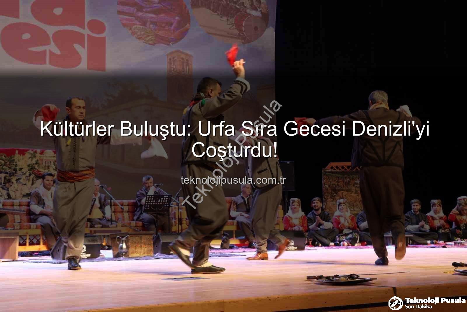 Urfa Sıra Gecesi Denizli - Kültürler Buluştu: Urfa Sıra Gecesi Denizli'yi Coşturdu!