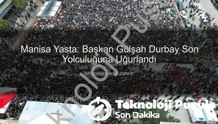 Manisa Yasta: Başkan Gülşah Durbay Son Yolculuğuna Uğurlandı