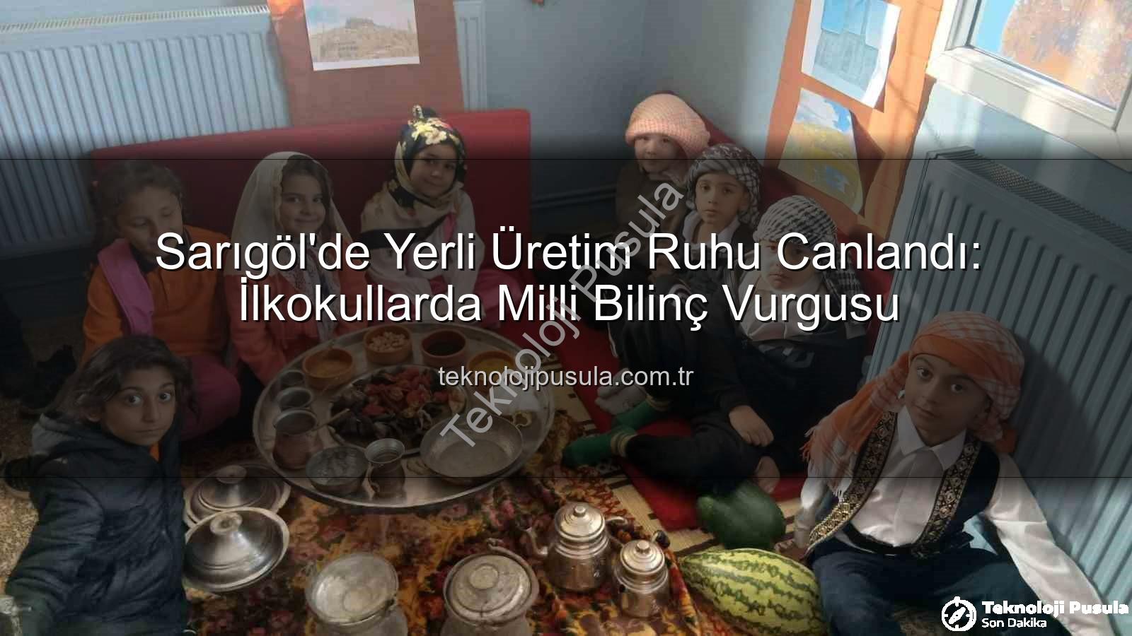 yerli üretim - Sarıgöl'de Yerli Üretim Ruhu Canlandı: İlkokullarda Milli Bilinç Vurgusu