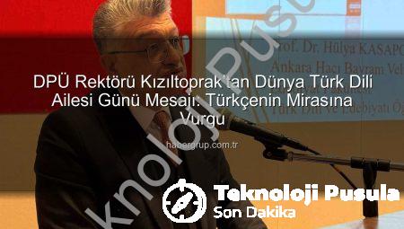 DPÜ Rektörü Kızıltoprak’tan Dünya Türk Dili Ailesi Günü Mesajı: Türkçenin Köklü Mirası Vurgulandı