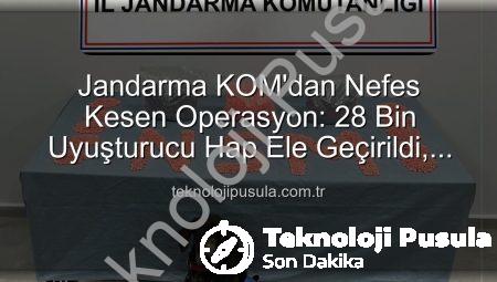 Jandarma KOM’dan Nefes Kesen Operasyon: 28 Bin Uyuşturucu Hap Ele Geçirildi, Zehir Taciri Tutuklandı!