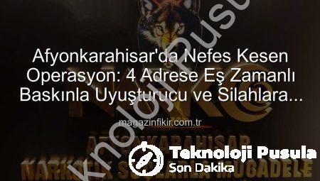 Afyonkarahisar’da Nefes Kesen Operasyon: 4 Adrese Eş Zamanlı Baskın! Uyuşturucu ve Silahlar Suçüstü Yakalandı