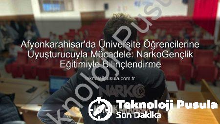 Afyonkarahisar’da Üniversite Öğrencilerine Uyuşturucuyla Mücadele: NarkoGençlik Eğitimiyle Bilinçlendirme