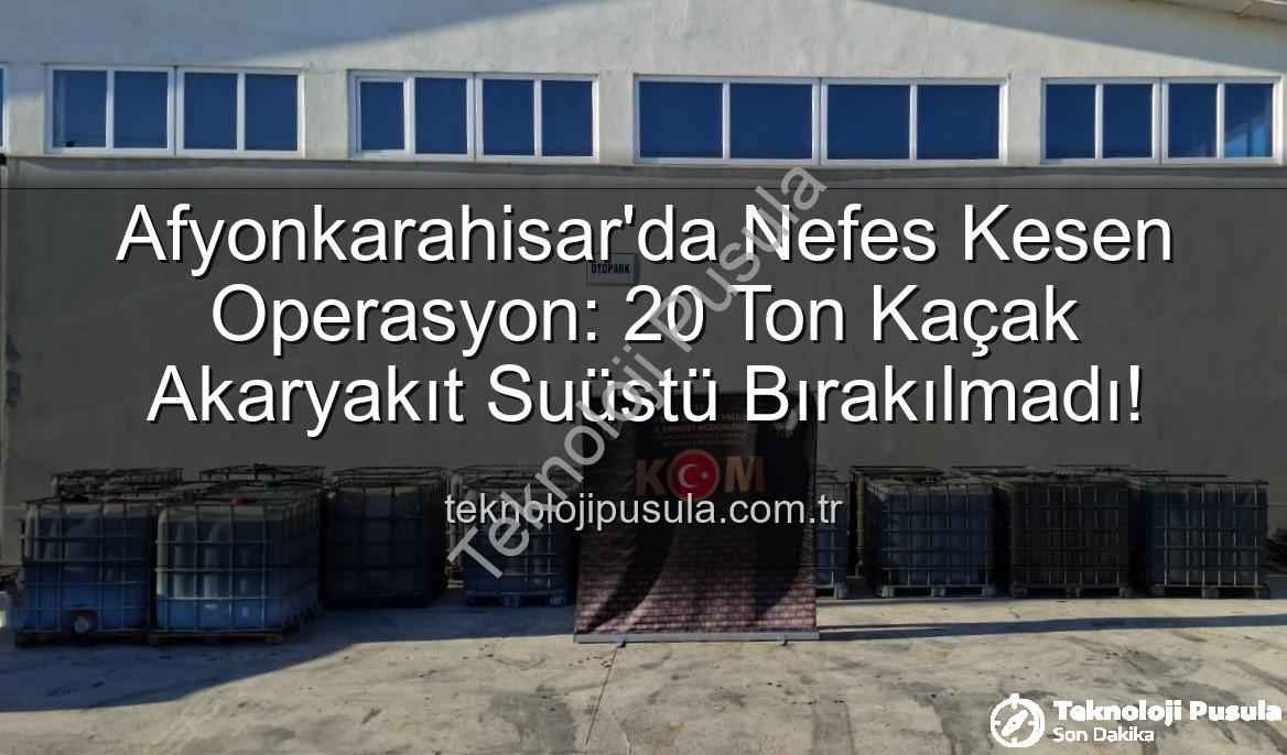 kaçak akaryakıt - Afyonkarahisar'da Nefes Kesen Operasyon: 20 Ton Kaçak Akaryakıt Suüstü Bırakılmadı!