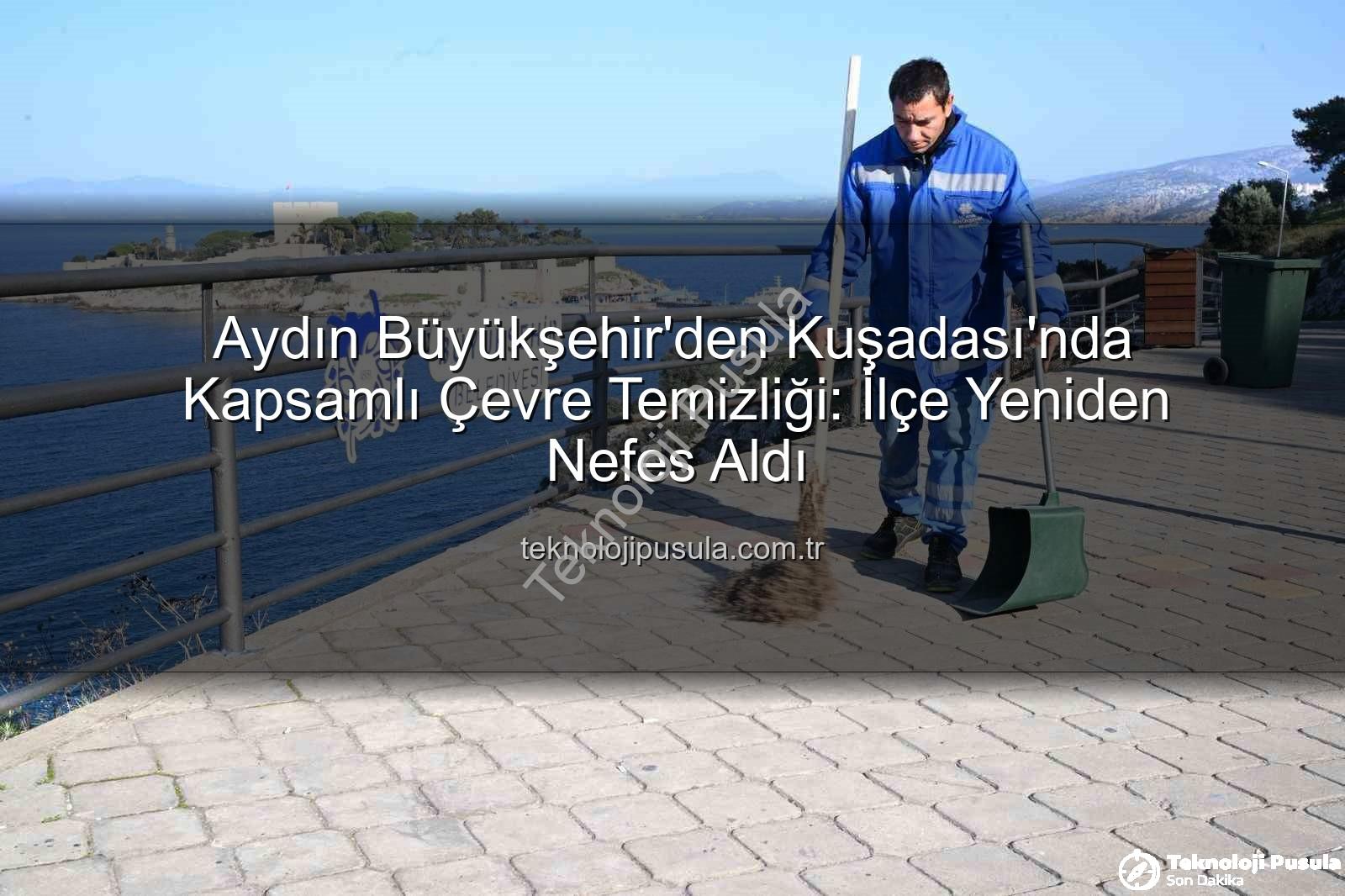 Kuşadası çevre temizliği - Aydın Büyükşehir'den Kuşadası'nda Kapsamlı Çevre Temizliği: İlçe Yeniden Nefes Aldı