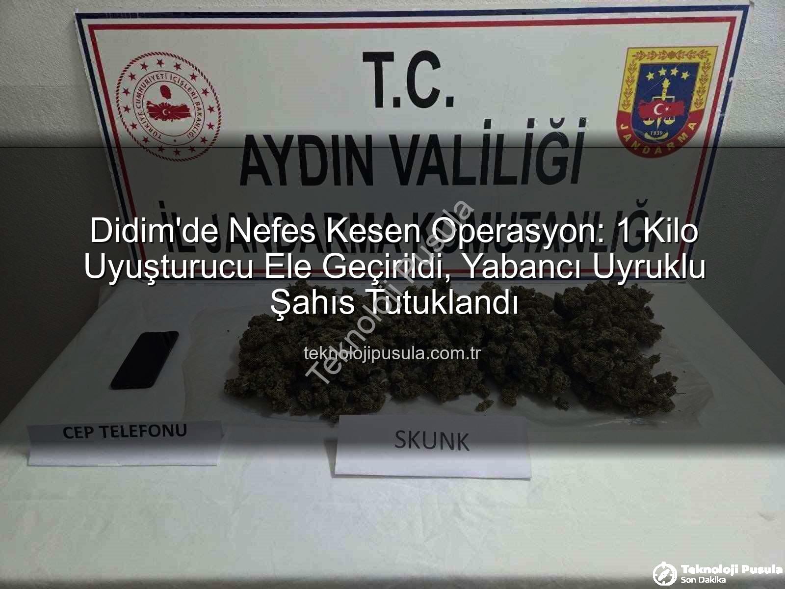 Didim uyuşturucu operasyonu - Didim'de Nefes Kesen Operasyon: 1 Kilo Uyuşturucu Ele Geçirildi, Yabancı Uyruklu Şahıs Tutuklandı