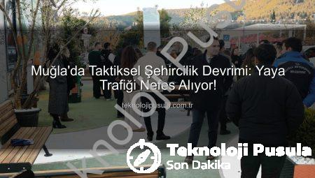 Muğla’da Taktiksel Şehircilik Devrimi: Yaya Trafiği Nefes Alıyor!