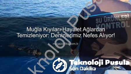 Denizlerin Hayalet Tehlikesi: Muğla’da Kapsamlı Hayalet Ağ Temizleme Operasyonu Başladı