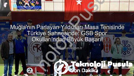 Muğla’nın Parlayan Yıldızları Masa Tenisinde Türkiye Sahnesinde: GSB Spor Okulları’ndan Büyük Başarı!