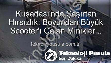 Kuşadası’nda Şaşırtan Hırsızlık: Boyundan Büyük Scooter’ı Çalan Minikler Kamerada