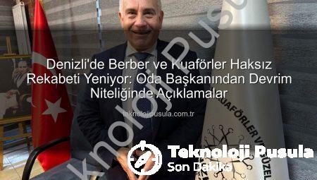 Denizli’de Berber ve Kuaförler Haksız Rekabeti Yeniyor: Oda Başkanından Devrim Niteliğinde Açıklamalar