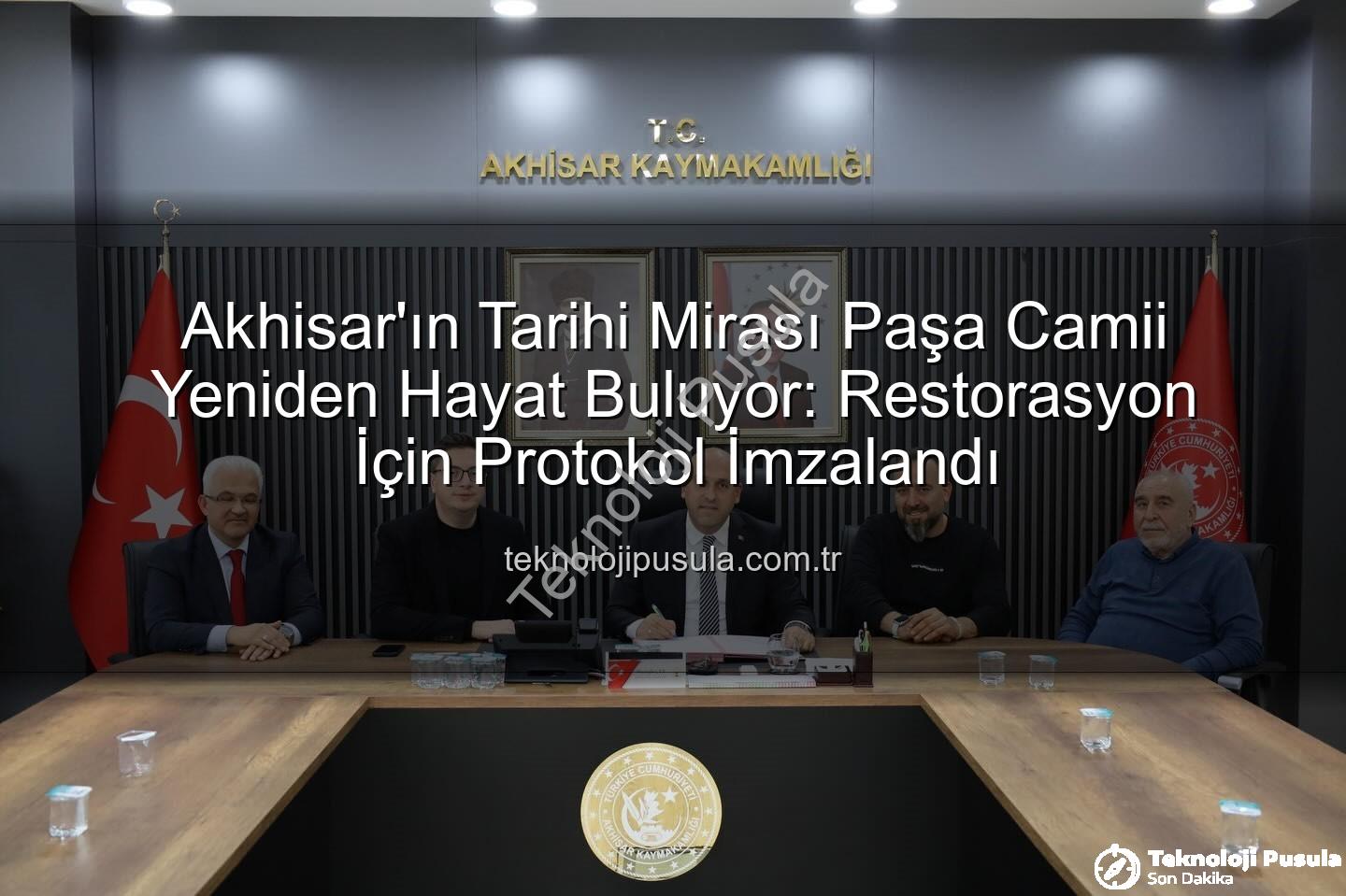 Paşa Camii restorasyonu - Akhisar'ın Tarihi Mirası Paşa Camii Yeniden Hayat Buluyor: Restorasyon İçin Protokol İmzalandı