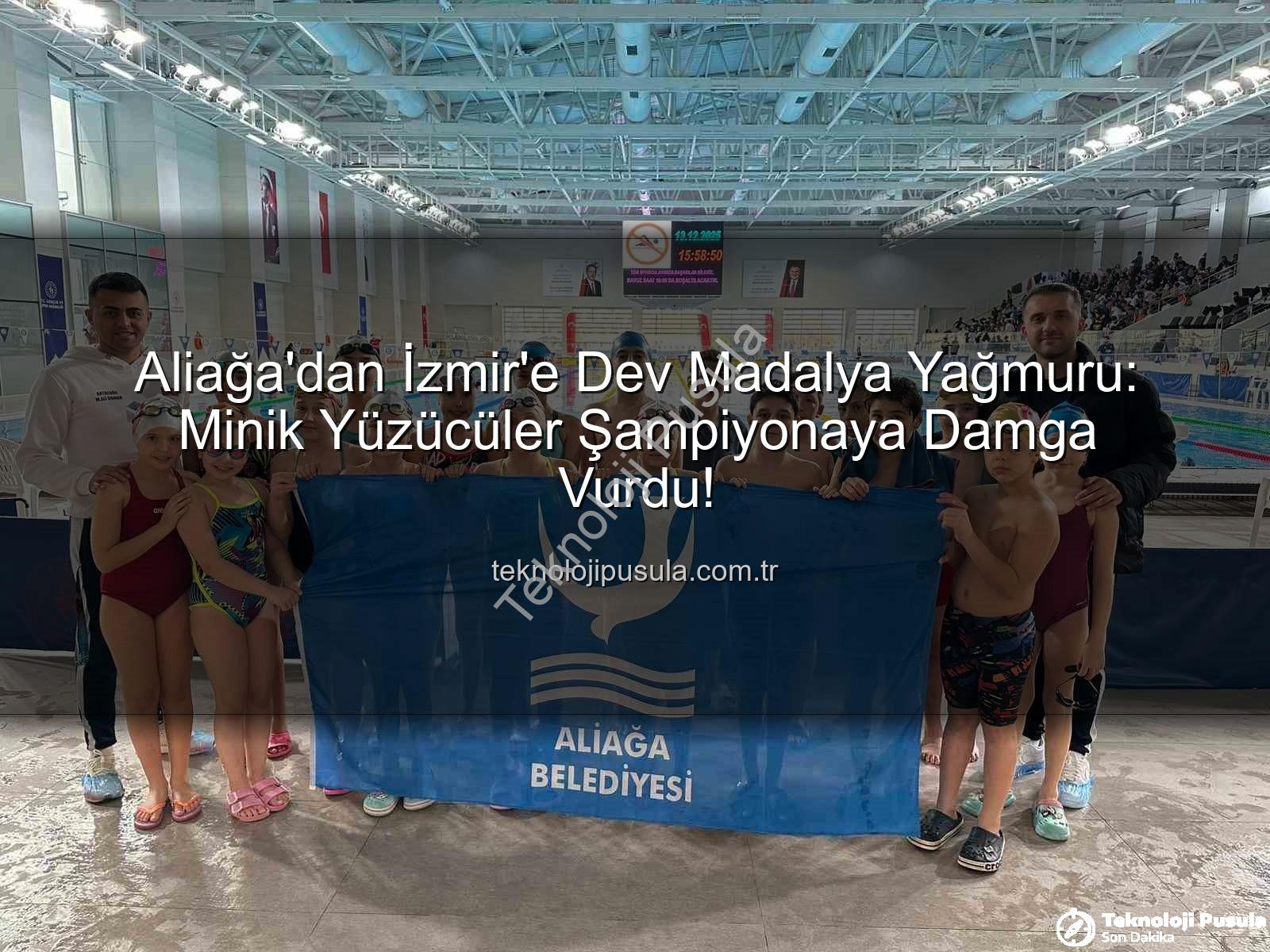 Aliağa yüzücüler - Aliağa'dan İzmir'e Dev Madalya Yağmuru: Minik Yüzücüler Şampiyonaya Damga Vurdu!