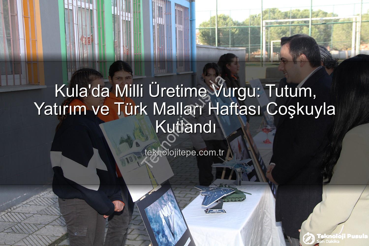 Tutum Yatırım Türk Malları Haftası - Kula'da Tutum, Yatırım ve Türk Malları Haftası: Yerli Üretime Vurgu Yapıldı