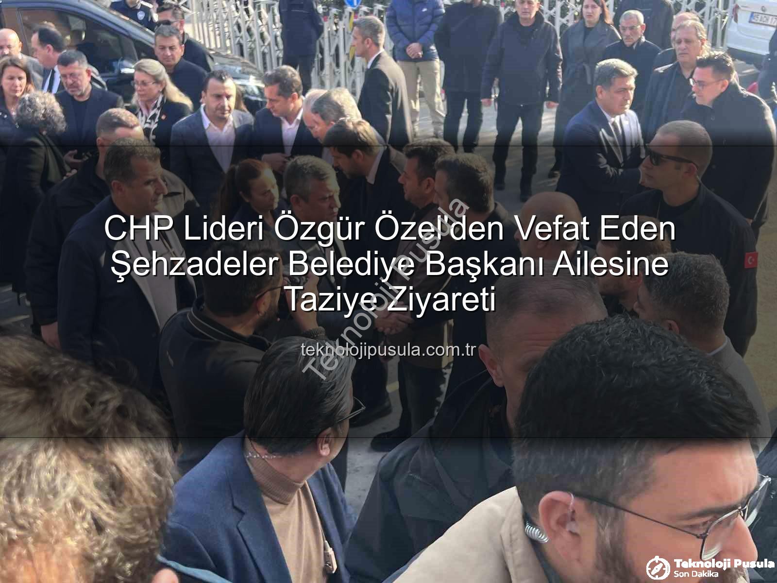 Özgür Özel - CHP Lideri Özgür Özel'den Vefat Eden Şehzadeler Belediye Başkanı Ailesine Taziye Ziyareti