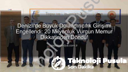 Denizli’de 20 Milyonluk Vurgun İhbarcı Memurların Dikkatli Sayesinde Engellendi!