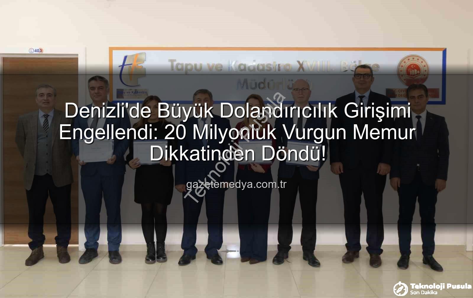 dolandırıcılık engellendi - Denizli'de 20 Milyonluk Vurgun İhbarcı Memurların Dikkatli Sayesinde Engellendi!