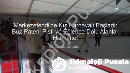 Merkezefendi’de Kış Karnavalı Başladı: Buz Pateni Pisti ve Eğlence Dolu Alanlar Hizmette!