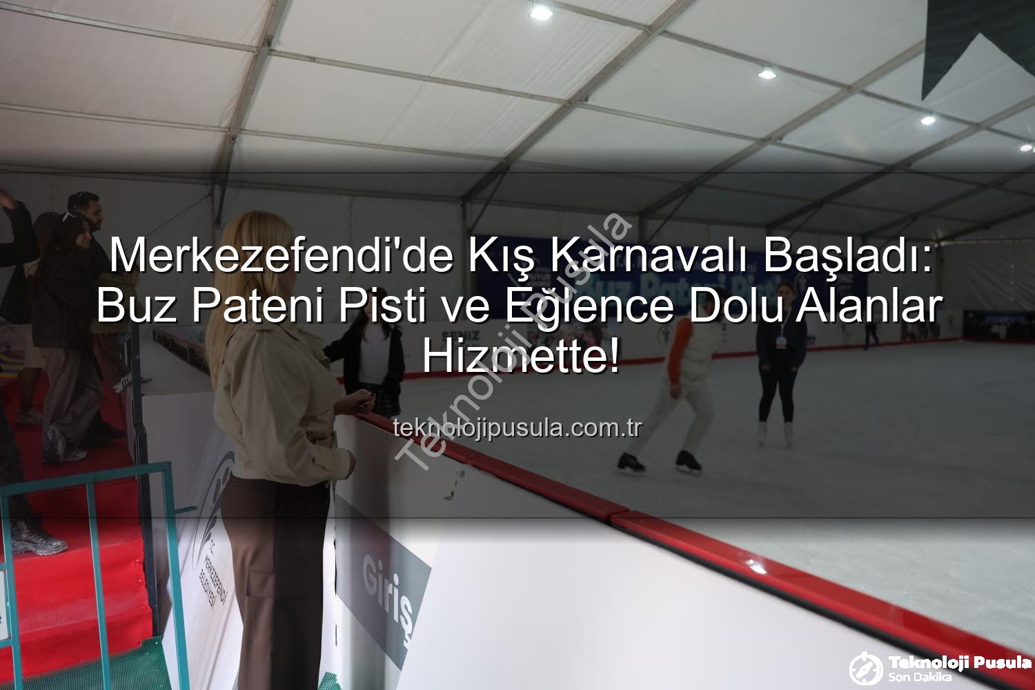 buz pateni pisti - Merkezefendi'de Kış Karnavalı Başladı: Buz Pateni Pisti ve Eğlence Dolu Alanlar Hizmette!