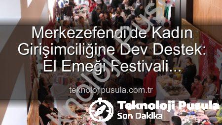Merkezefendi’de Kadın Girişimciliğine Dev Destek: El Emeği Festivali Başlıyor!