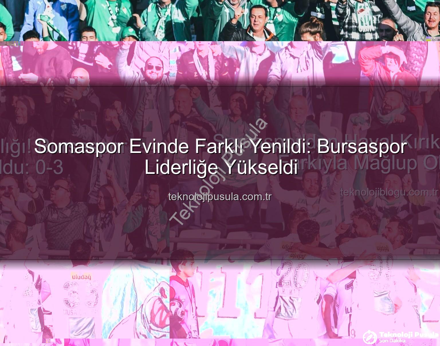 Somaspor Bursaspor - Somaspor Evinde Farklı Yenildi: Bursaspor Liderliğe Yükseldi