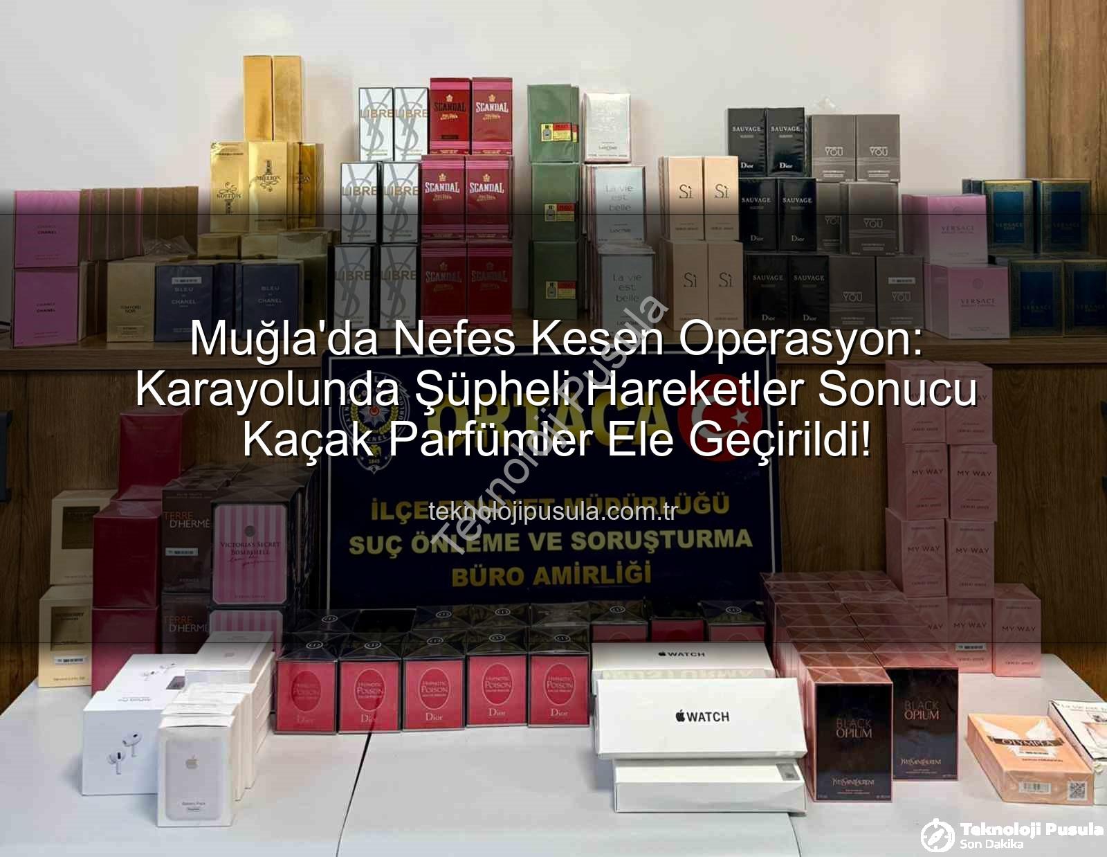 kaçak parfüm - Muğla'da Nefes Kesen Operasyon: Karayolunda Şüpheli Hareketler Sonucu Kaçak Parfümler Ele Geçirildi!