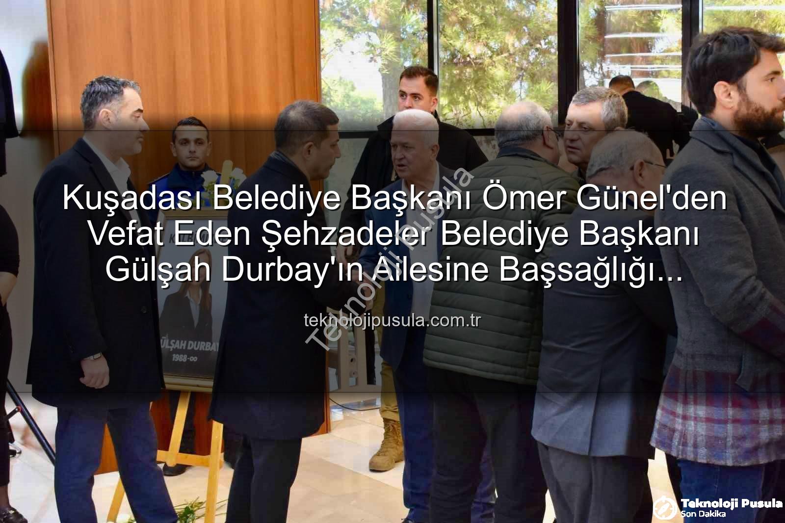 Kuşadası Belediye Başkanı Ömer Günel'den Vefat Eden Şehzadeler Belediye Başkanı Gülşah Durbay'ın Ailesine Başsağlığı Ziyareti