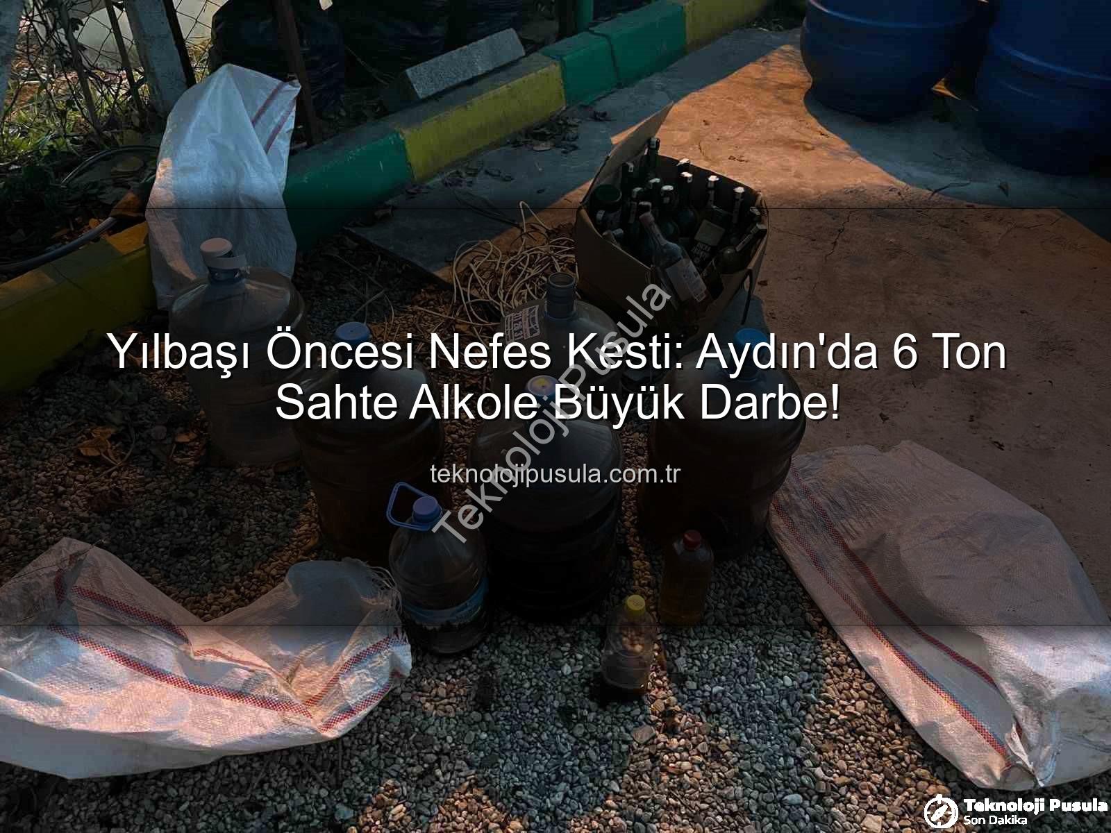 sahte alkol - Yılbaşı Öncesi Nefes Kesti: Aydın'da 6 Ton Sahte Alkole Büyük Darbe!