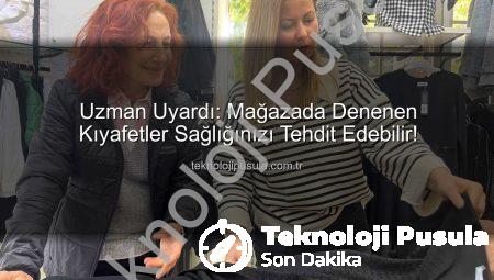 Uzman Uyardı: Mağazada Denenen Kıyafetler Sağlığınızı Tehdit Edebilir!