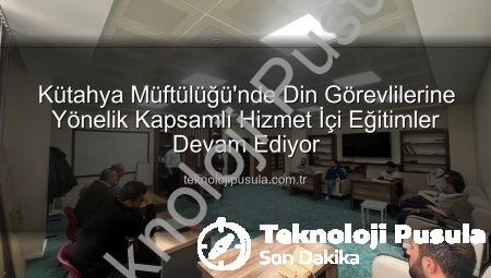 Kütahya Müftülüğü’nde Din Görevlilerine Yönelik Kapsamlı Hizmet İçi Eğitimler Devam Ediyor