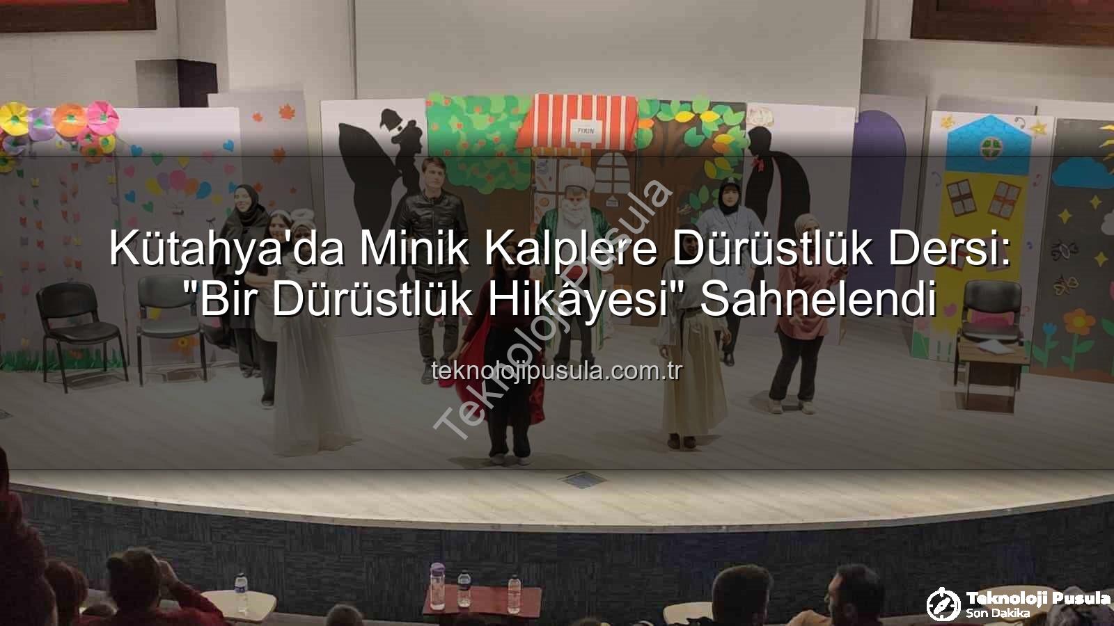 çocuk tiyatrosu - Kütahya'da Minik Kalplere Dürüstlük Dersi: "Bir Dürüstlük Hikâyesi" Sahnelendi