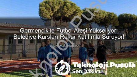 Germencik’te Futbol Ateşi Yükseliyor: Belediye Kursları Rekor Katılımla Sürüyor!