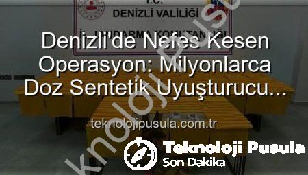 Denizli’de Nefes Kesen Operasyon: Milyonlarca Doz Sentetik Uyuşturucu Ele Geçirildi!