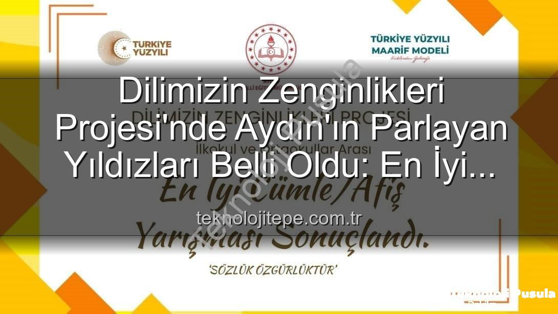 Dilimizin Zenginlikleri Projesi - Dilimizin Zenginlikleri Projesi Aydın'da Ödül Töreniyle Taçlandı: En İyi Cümle ve Afişler Belirlendi