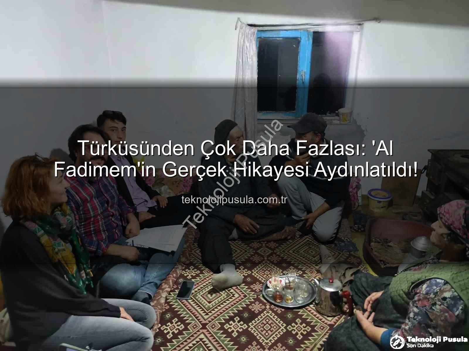 Al Fadimem türküsü - Türküsünden Çok Daha Fazlası: 'Al Fadimem'in Gerçek Hikayesi Aydınlatıldı!