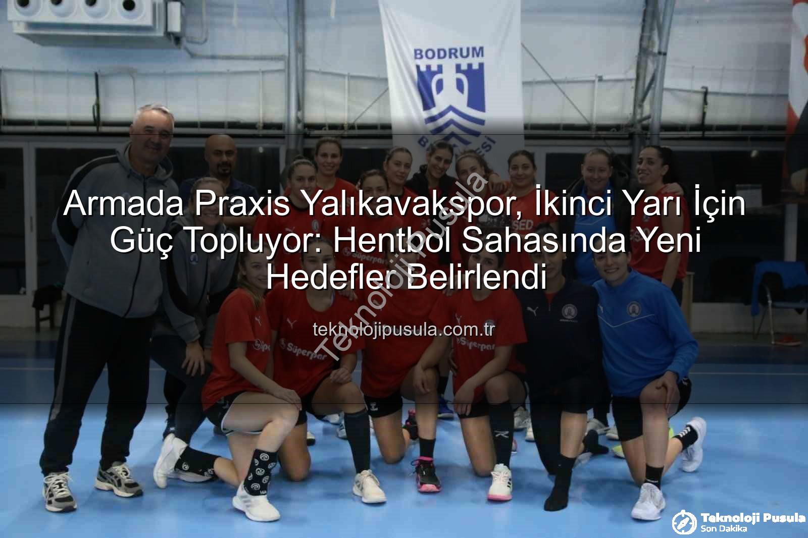 Armada Praxis Yalıkavakspor - Armada Praxis Yalıkavakspor, İkinci Yarı İçin Güç Topluyor: Hentbol Sahasında Yeni Hedefler Belirlendi