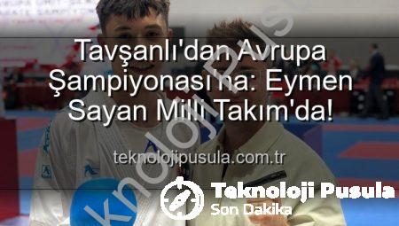 Tavşanlı’dan Avrupa Şampiyonası’na: Eymen Sayan Milli Takım’da!