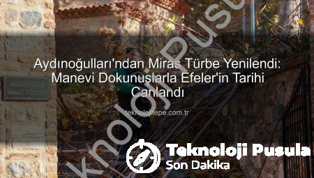 Aydınoğulları’ndan Miras Kalan Tarihi Türbe Yeniden Hayat Buldu: Manevi Değerler Korumaya Alındı